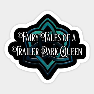 Fairy Tales of a Trailer Park Queen Heart Triquetra Sticker